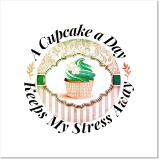 A Cupcake a Day Keeps My Stress Away Posters and Art